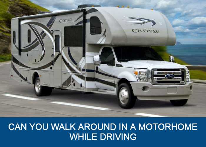 Can You Walk Around In a Motorhome While Driving?