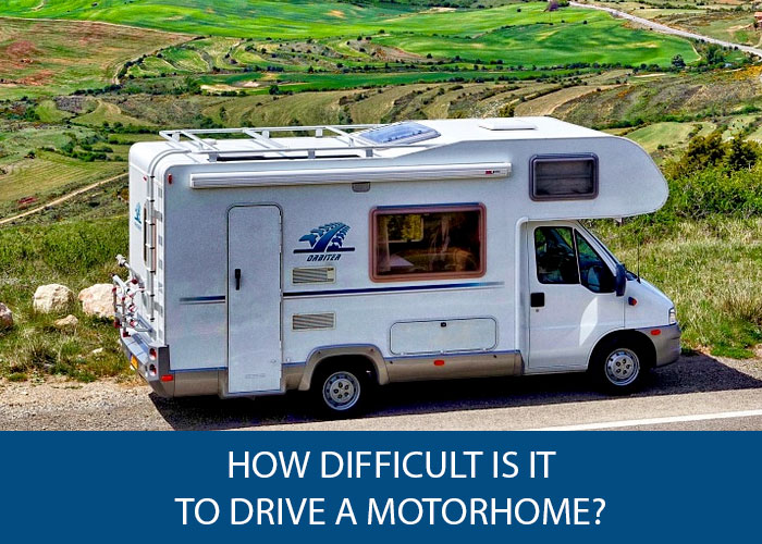 how difficult is it to drive a motorhome