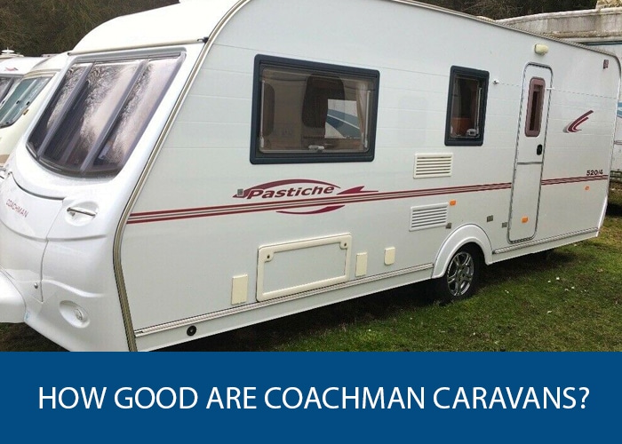 How good are coachman caravans How good are coachman caravans