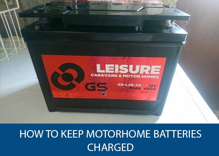 How to Keep Your Motorhome Batteries Charged Caravan Helper